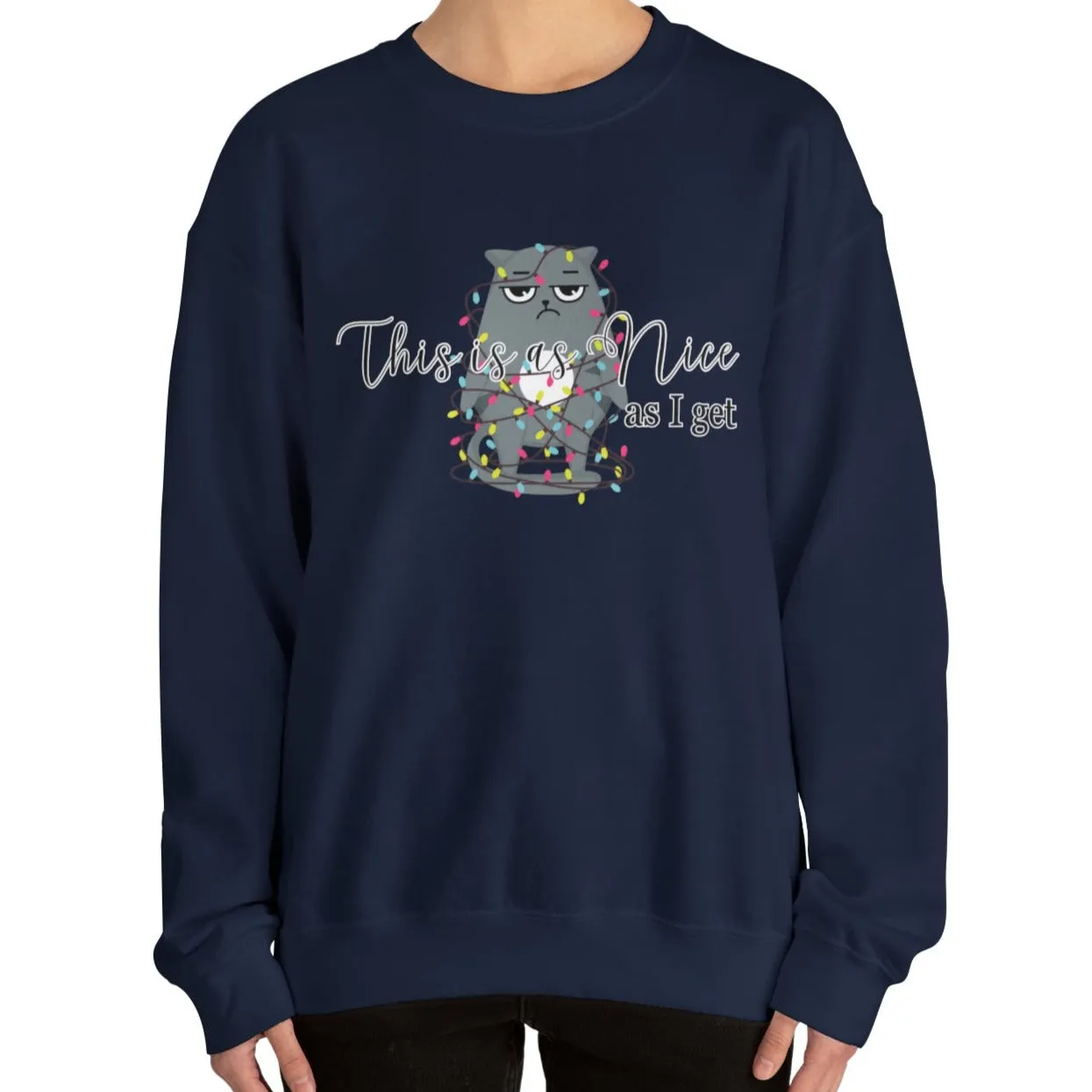 Feline Festivities: Women's 'This Is As Nice As I Get' Christmas Cat Sweatshirt