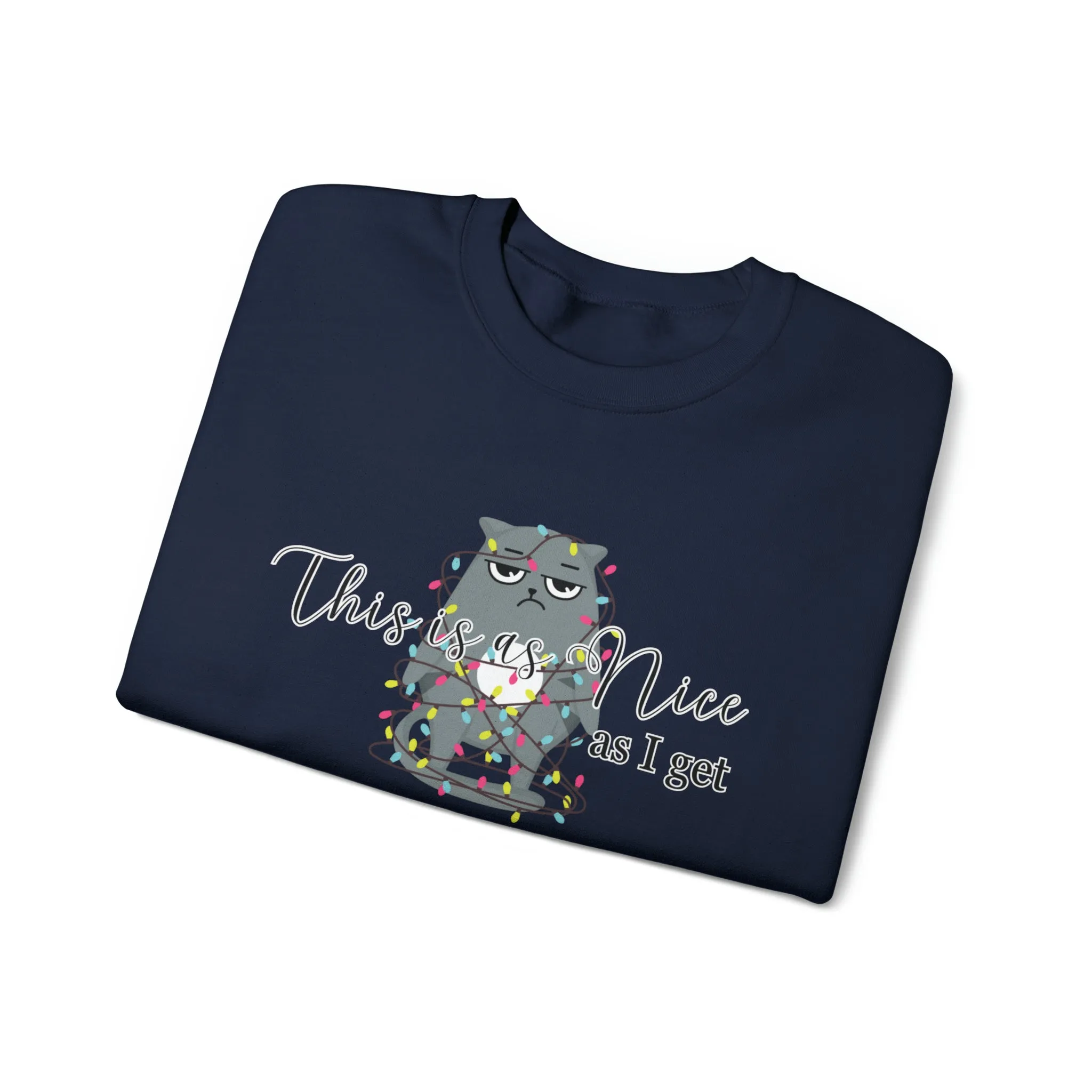 Feline Festivities: Women's 'This Is As Nice As I Get' Christmas Cat Sweatshirt