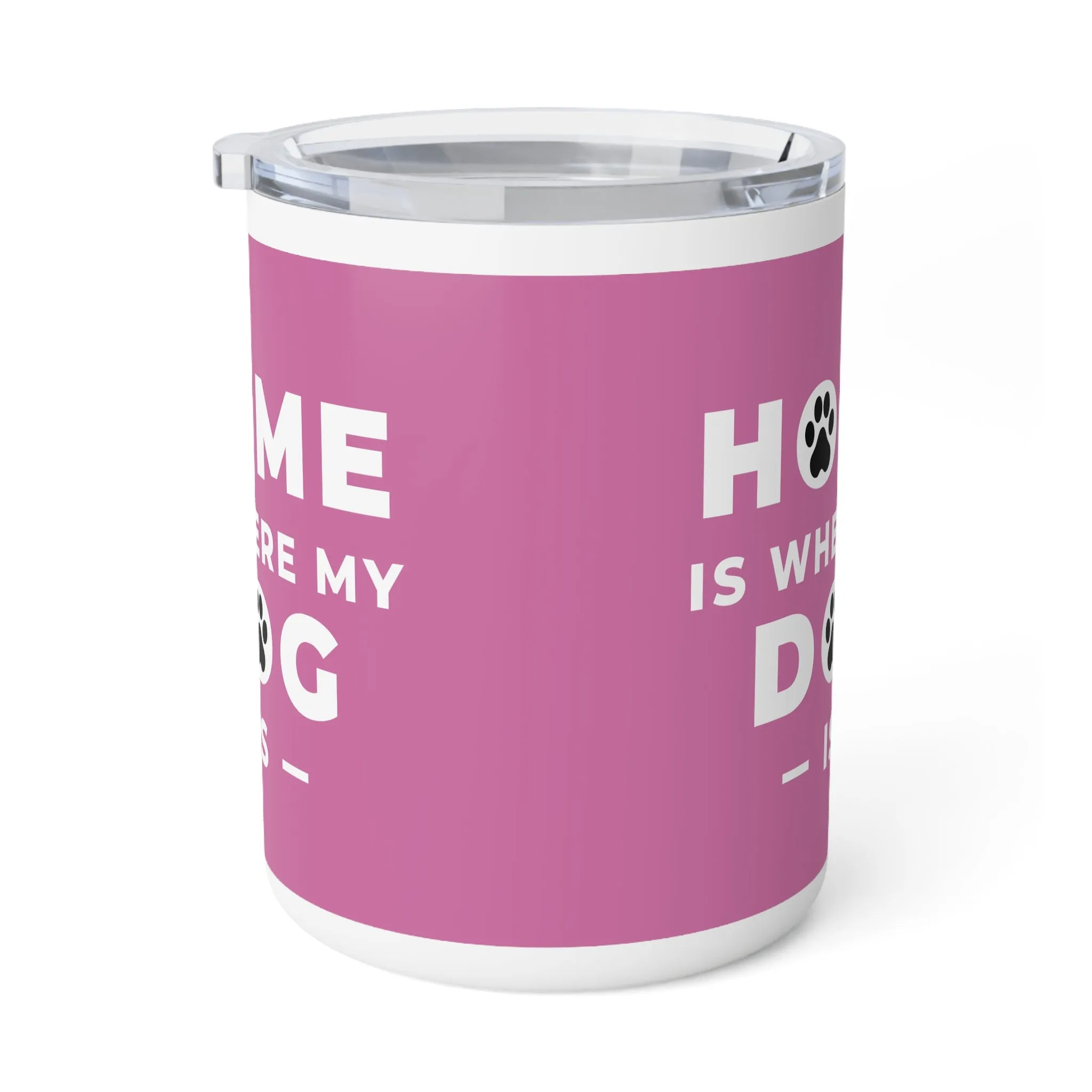 Home is Where My Dog Is Stainless Insulated Coffee Mug, 10oz for Hot and Cold Drinks Dog Mom Gift, Dog Lover, Pet Owner Gift