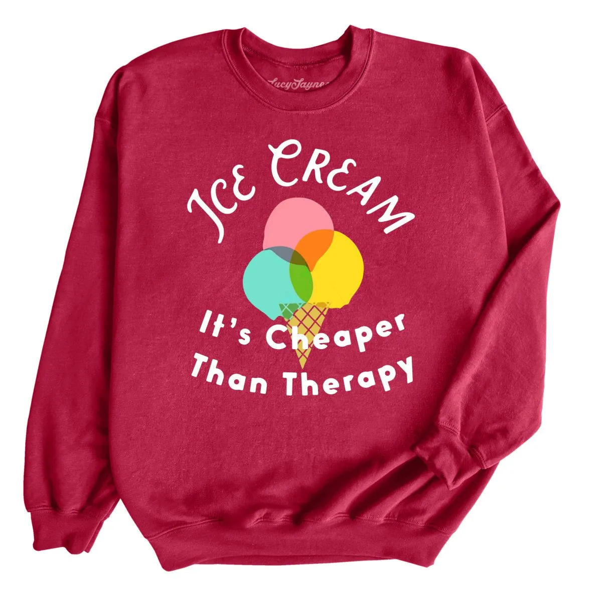 Ice Cream Cheaper Than Therapy Sweatshirt