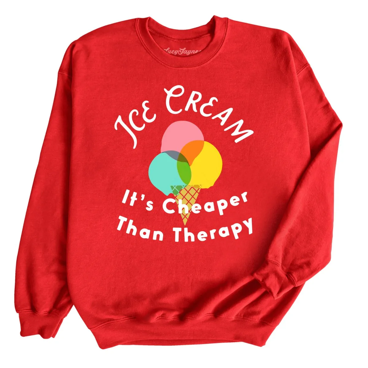 Ice Cream Cheaper Than Therapy Sweatshirt