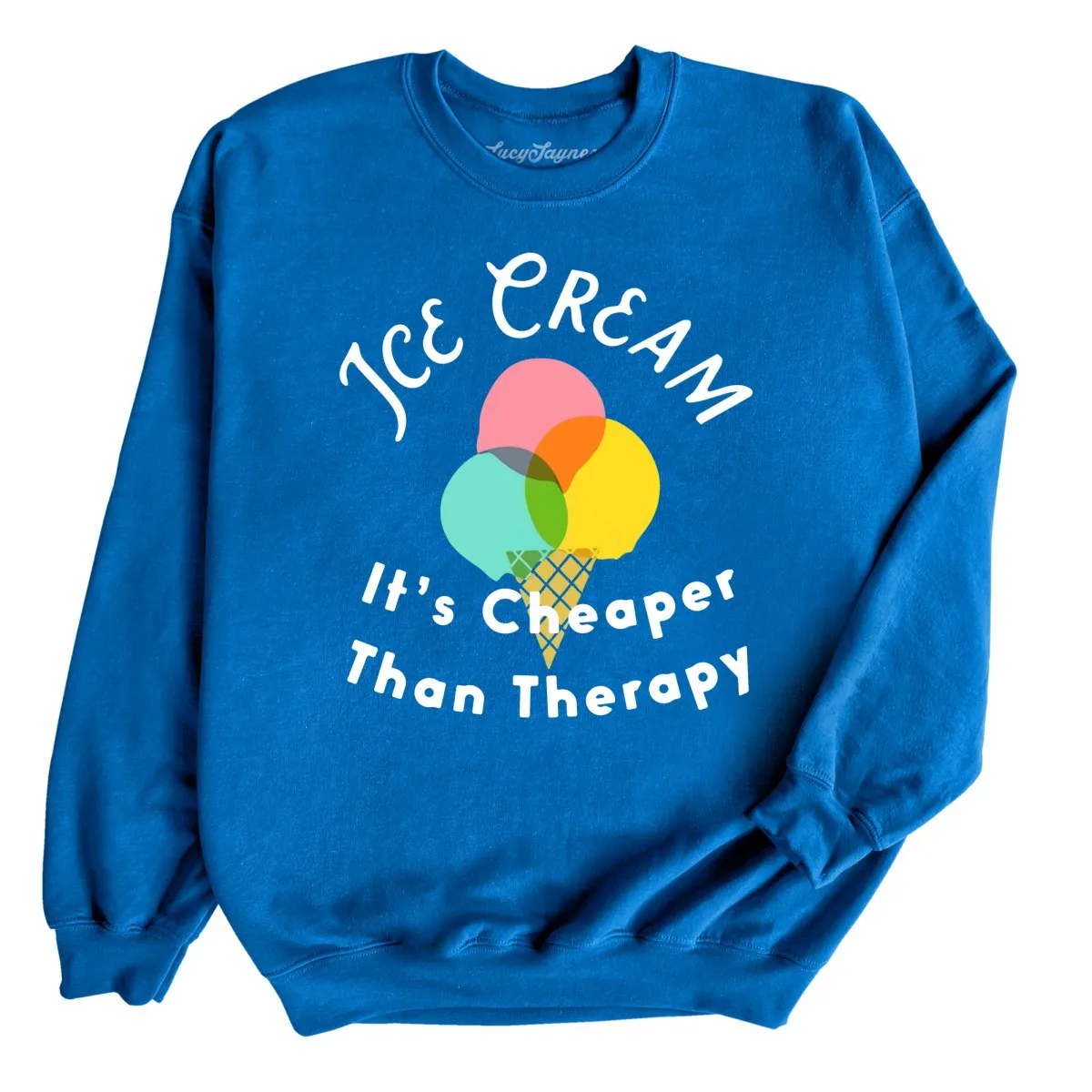 Ice Cream Cheaper Than Therapy Sweatshirt