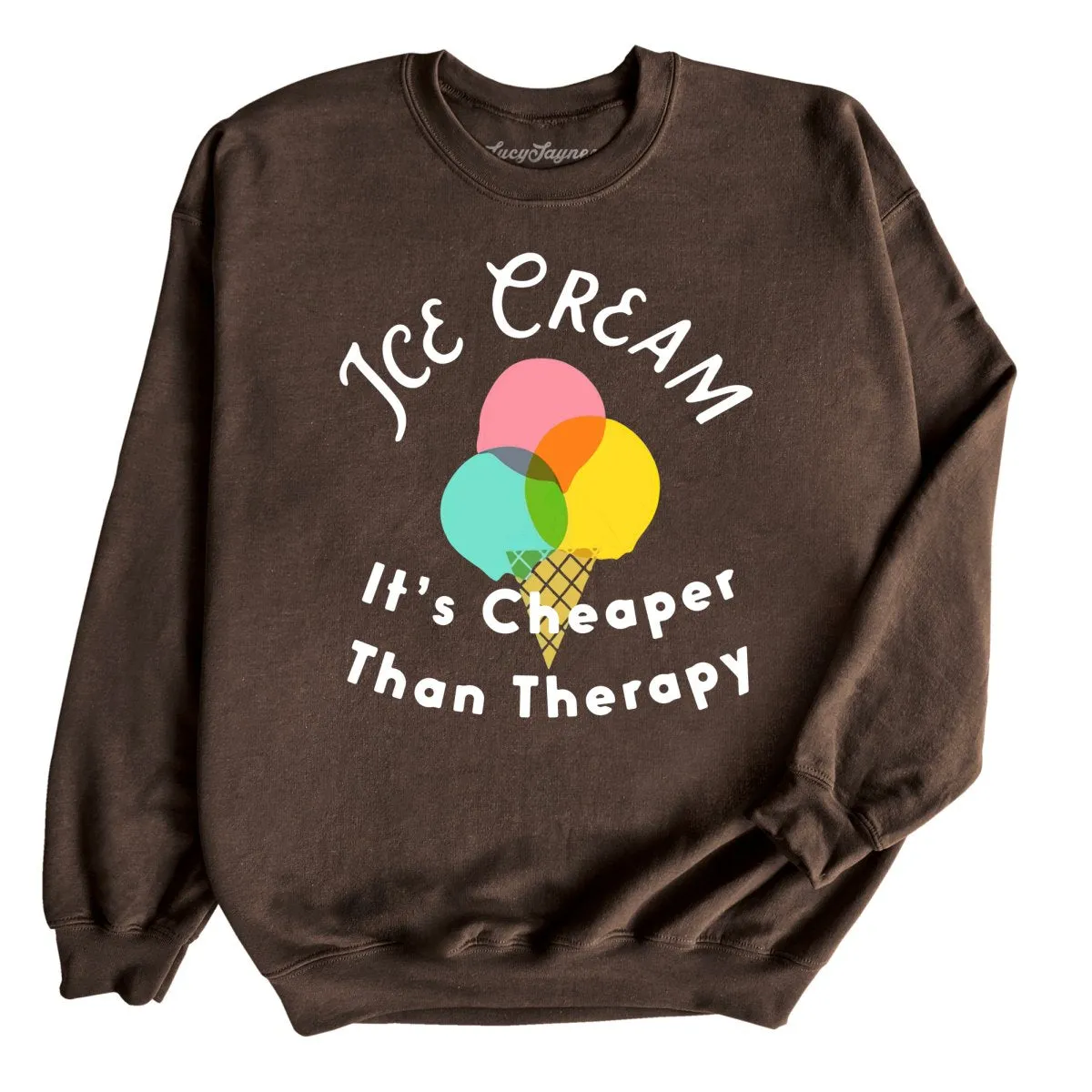 Ice Cream Cheaper Than Therapy Sweatshirt