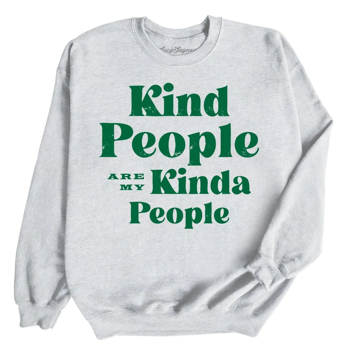 Kind People Are My Kinda People Sweatshirt