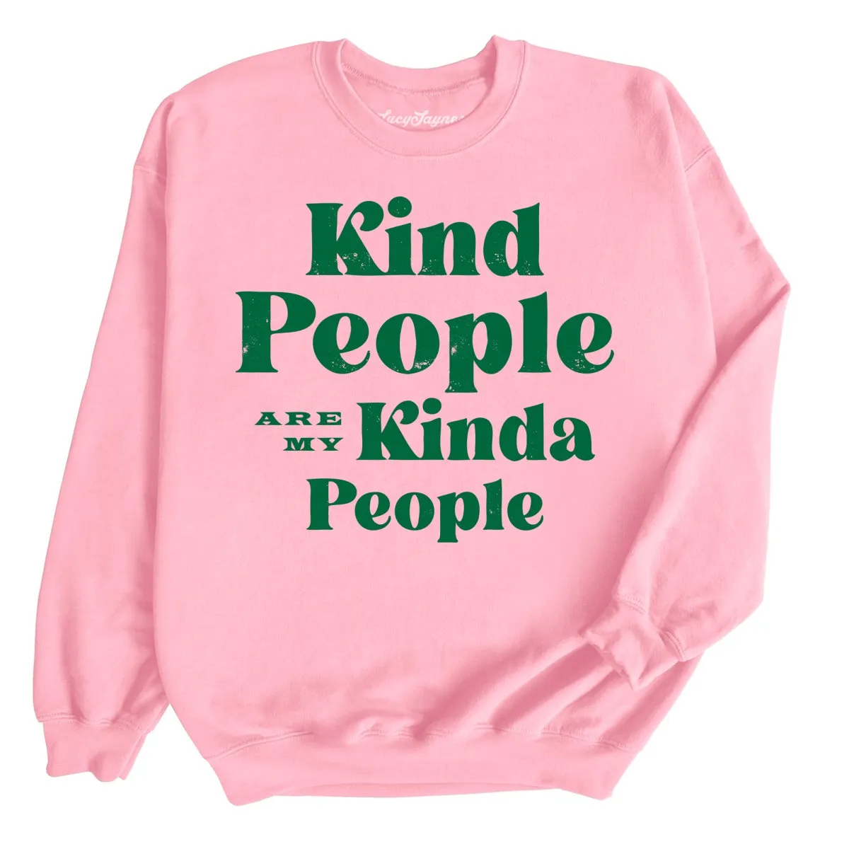 Kind People Are My Kinda People Sweatshirt
