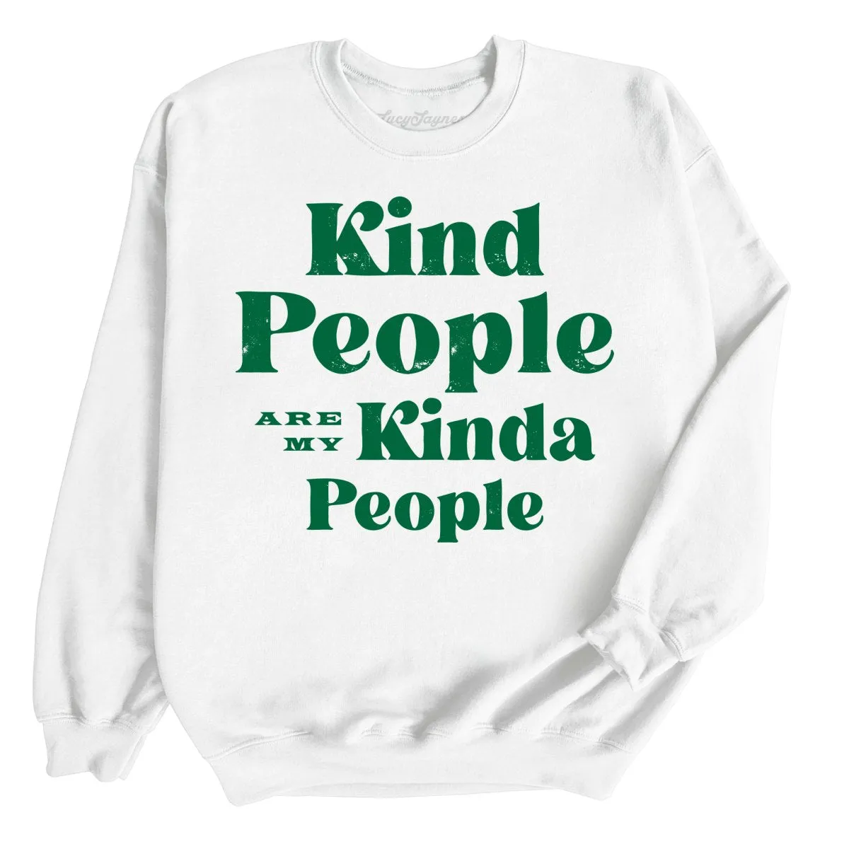 Kind People Are My Kinda People Sweatshirt