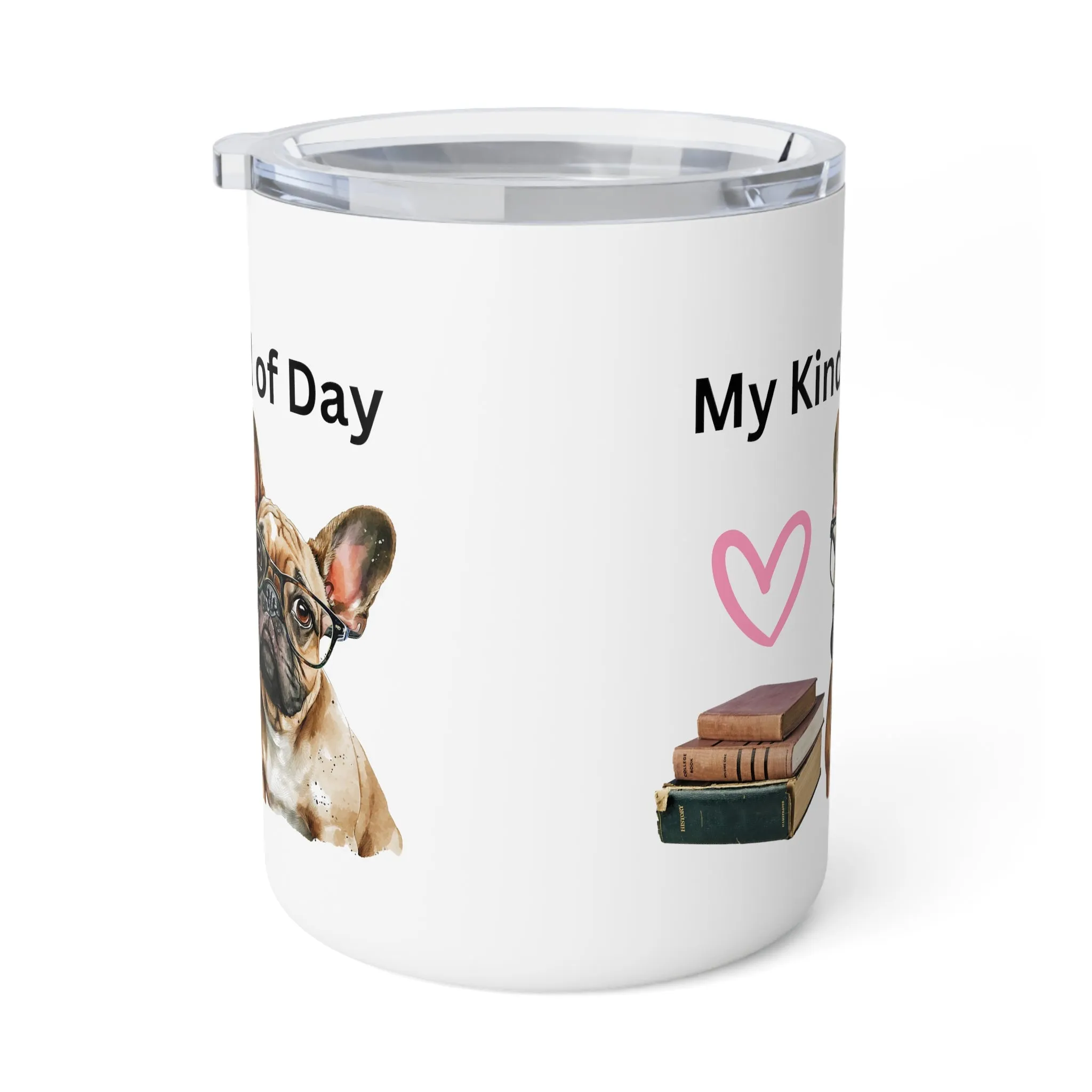 My Kind of Day with Frenchie Insulated Coffee Mug, 10oz  for hot and cold drinks Frenchie Dog Gift Pet Owner Gift Frenchie Book Lover Gift